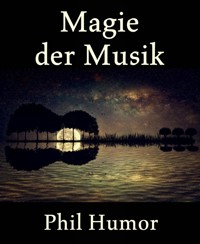 Magie der Musik - Phil Humor - E-Book