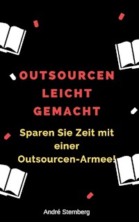Outsourcen leicht gemacht - Andre Sternberg - E-Book