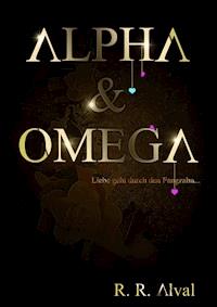 Alpha & Omega - R. R. Alval - E-Book