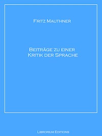 Beiträge zu einer Kritik der Sprache - Fritz Mauthner - E-Book