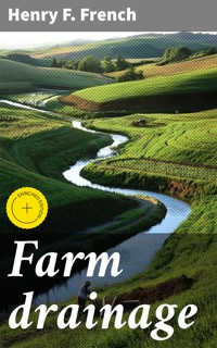 Farm drainage - Henry F. French - E-Book