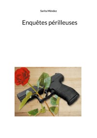 Enquêtes périlleuses - Sarita Méndez - E-Book