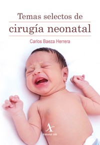 Temas selectos de cirugía neonatal - Carlos Baeza Herrera - E-Book