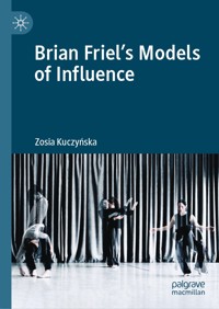 Brian Friel's Models of Influence - Zosia Kuczyńska - E-Book
