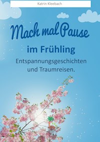 Mach mal Pause - im Frühling - Katrin Kleebach - E-Book