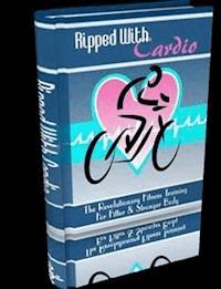 Ripped With Cardio - Ouvrage Collectif - E-Book