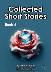Collected Short Stories - Book6 - Fred M. White - E-Book
