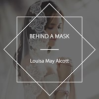 Behind a Mask - Louisa May Alcott - Hörbuch