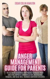 Anger Management Guide for Parents - Edgar Collin Hamilton - E-Book