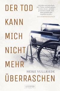 DER TOD KANN MICH NICHT MEHR ÜBERRASCHEN - Heike Vullriede - E-Book + Hörbuch