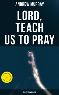 Lord, Teach Us To Pray (Treatise On Prayer) - Andrew Murray - E-Book