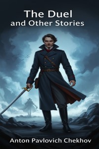 The Duel and Other Stories - Anton Pavlovich Chekhov - E-Book