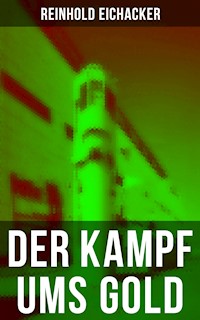Der Kampf ums Gold - Reinhold Eichacker - E-Book