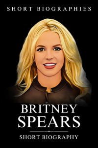 Britney Spears - Short Biographies - E-Book