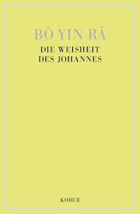 Die Weisheit des Johannes - Bô Yin Râ - E-Book