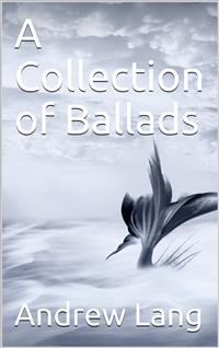 A Collection of Ballads - Andrew Lang - E-Book