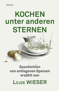 Kochen unter anderen Sternen - Lojze Wieser - E-Book
