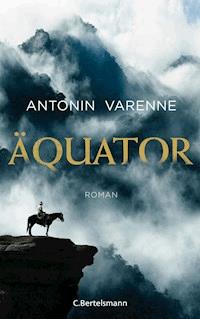 Äquator - Antonin Varenne - E-Book