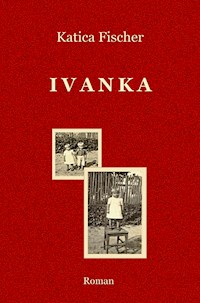 Ivanka - Katica Fischer - E-Book