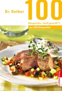 100 Ofengerichte - Sanft Garen 80 ° - Dr. Oetker - E-Book