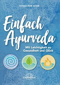 Einfach Ayurveda - Sahara Rose Ketabi - E-Book