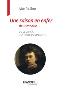 Une saison en enfer de Rimbaud - Alain Vaillant - E-Book