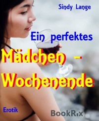 Das perfekte Mädelswochenende - Sindy Lange - E-Book