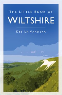 The Little Book of Wiltshire - Dee La Vardera - E-Book