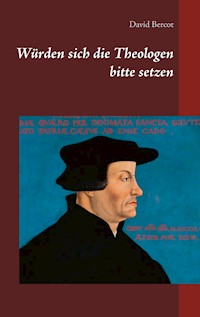 Würden sich die Theologen bitte setzen - David Bercot - E-Book