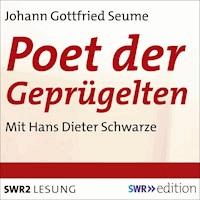 Poet der Geprügelten - Ein plebjischer Intelektueller - Johann Gottfried Seume - Hörbuch