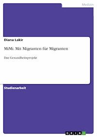 MiMi. Mit Migranten für Migranten - Diana Lakir - E-Book