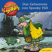Das Geheimnis von Spooky Hill - Kommissar Kugelblitz (Ungekürzt) - Ursel Scheffler - Hörbuch