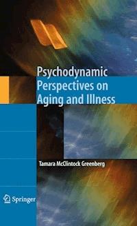 Psychodynamic Perspectives on Aging and Illness - Tamara McClintock Greenberg - E-Book