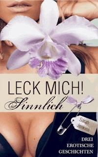Leck mich! - Sinnlich - Sarah Jenkins - E-Book