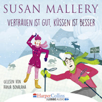 Vertrauen ist gut, Küssen ist besser (Gekürzt) - Susan Mallery - Hörbuch