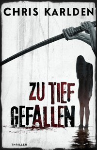 Zu tief gefallen: Thriller - Chris Karlden - E-Book
