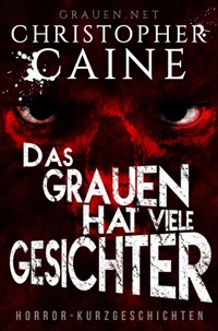 Das Grauen hat viele Gesichter - Christopher Caine - E-Book