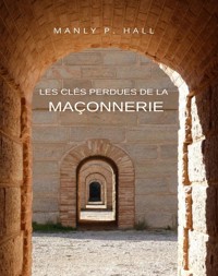 Les clés perdues de la maçonnerie (traduit) - Manly P. Hall - E-Book