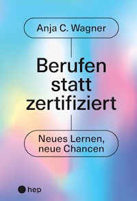 Berufen statt zertifiziert (E-Book) - Anja C. Wagner - E-Book