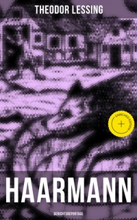 Haarmann: Gerichtsreportage - Theodor Lessing - E-Book