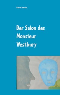 Der Salon des Monsieur Westbury - Rainer Bressler - E-Book