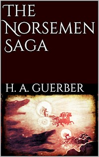 The Norsemen Saga - H. A. Guerber - E-Book