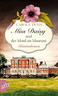 Miss Daisy und der Mord im Museum - Carola Dunn - E-Book