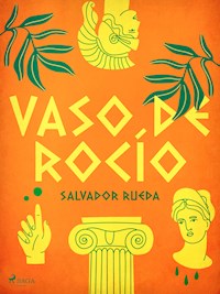 Vaso de rocío - Salvador Rueda - E-Book