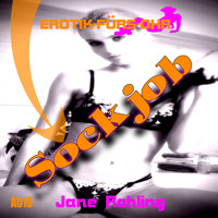 Erotik für's Ohr, Sock Job (ungekürzt) - Jane Rohling - Hörbuch