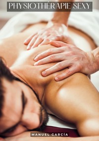 Physiothérapie Sexy - Manuel García - E-Book