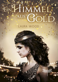 Ein Himmel aus Gold - Laura  Wood - E-Book