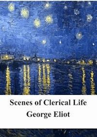 Scenes of Clerical Life - George Eliot - E-Book