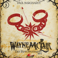 Wayne McLair, Folge 3: Der Revolvermann, Pt. 2 - Paul Burghardt - Hörbuch