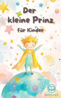 Der kleine Prinz für Kinder - Antoine de Saint-Exupéry - E-Book